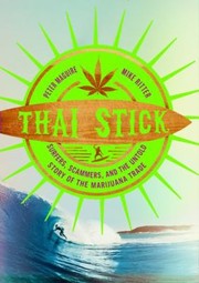 Cover of: Thai Stick Surfers Scammers And The Untold Story Of The Marijuana Trade