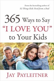 Cover of: 365 Ways To Say I Love You To Your Kids