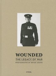 Cover of: Wounded The Legacy Of War Photographs by 