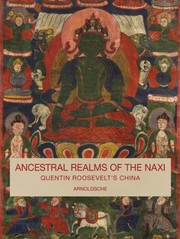 Cover of: Quentin Roosevelts China Ancestral Realms Of The Naxi by 