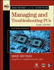 Cover of: Mike Meyers Comptia A Guide to 801 Managing and Troubleshooting PCs Fourth Edition Exam 220801