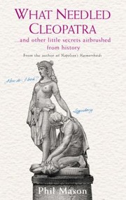 Cover of: What Needled Cleopatra And Other Little Secrets Airbrushed From History