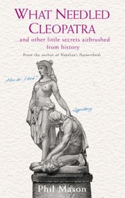 Cover of: What Needled Cleopatra And Other Little Secrets Airbrushed From History by 