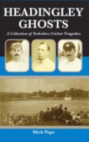 Cover of: Headingley Ghosts A Collection Of Yorkshire Cricket Tragedies by 