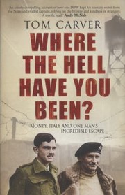 Cover of: Where The Hell Have You Been by Tom Carver