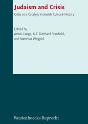 Judaism And Crisis Crisis As A Catalyst In Jewish Cultural History by Armin Lange