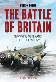 Cover of: The Battle Of Britain Surviving Veterans Tell Their Story