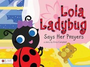 Cover of: Lola Ladybug Says Her Prayers A Story