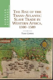 Cover of: The Rise Of The Transatlantic Slave Trade In Western Africa 13001589