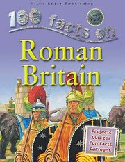 Cover of: 100 Facts On Roman Britain