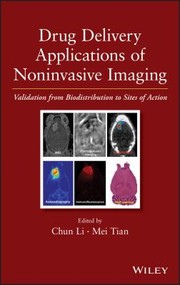 Cover of: Drug Delivery Applications Of Noninvasive Imaging Validation From Biodistribution To Sites Of Action