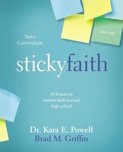 Cover of: Sticky Faith Teen Curriculum 10 Lessons To Nurture Faith Beyond High School by 