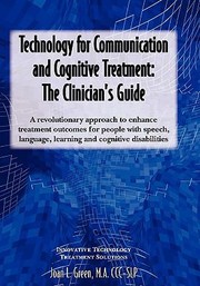 Cover of: Technology For Communication And Cognitive Treatment The Clinicians Guide A Revolutionary Approach To Enhance Treatment Outcomes For People With Speech Language Learning And Cognitive Disabilities