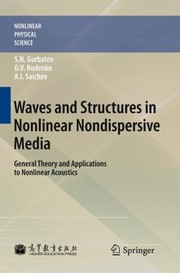 Waves And Structures In Nonlinear Nondispersive Media General Theory And Applications To Nonlinear Acoustics by O. V. Rudenko