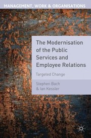 Cover of: The Modernisation Of The Public Services And Employee Relations Targeted Change by 