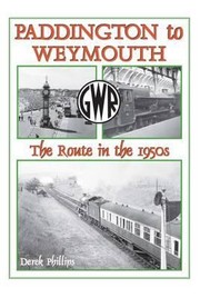 Cover of: Paddington To Weymouth The Route In The 1950s