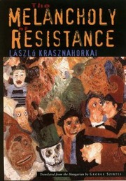 Cover of: The Melancholy of Resistance by 