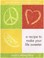 Cover of: Peace Love And Lemonade A Recipe To Make Your Life Sweeter