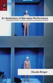Cover of: Aesthetics Of Narrative Performance Transnational Theater Literature And Film In Contemporary Germany by 