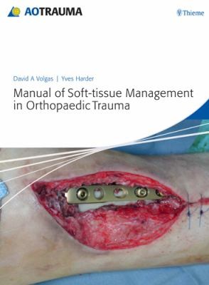Manual Of Softtissue Management In Orthopaedic Trauma