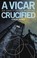 Cover of: A Vicar Crucified