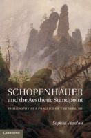 Cover of: Schopenhauer And The Aesthetic Standpoint Philosophy As A Practice Of The Sublime