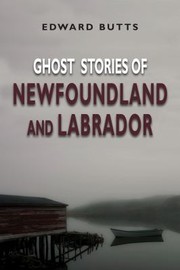Cover of: Ghost Stories Of Newfoundland And Labrador