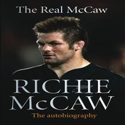 The Real Mccaw The Autobiograhy Of Richie Mccaw by Richie McCaw