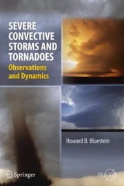 Cover of: Severe Convective Storms And Tornadoes Observations And Dynamics