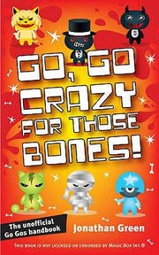 Cover of: Go Go Crazy For Those Bones The Unofficial Handbook