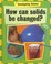 Cover of: How Can Solids Be Changed