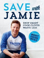 Cover of: Save With Jamie Shop Smart Cook Clever Waste Less