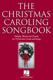 Cover of: The Christmas Caroling Songbook: melody, words and chords for 80 favorite carols and songs