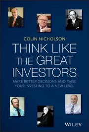 Cover of: Think Like The Great Investors Make Better Decisions And Raise Your Investing To A New Level