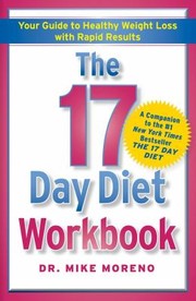 Cover of: The 17 Day Diet Workbook Your Guide To Healthy Weight Loss With Rapid Results