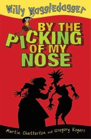 Cover of: Willy Waggledagger By The Picking Of My Nose