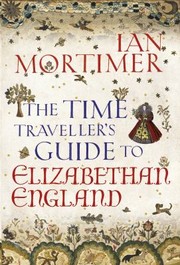 Cover of: The Time Travellers Guide To Elizabethan England by 