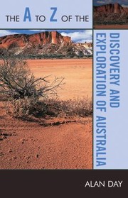 Cover of: The A To Z Of The Discovery And Exploration Of Australia by 