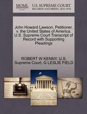 Cover of: John Howard Lawson Petitioner V the United States of America US Supreme Court Transcript of Record with Supporting Pleadings