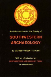 Cover of: An Introduction To The Study Of Southwestern Archaeology With A Preliminary Account Of The Excavations At Pecos