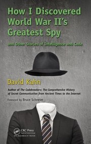 Cover of: How I Discovered World War Iis Greatest Spy And Other Stories Of Intelligence And Code by 