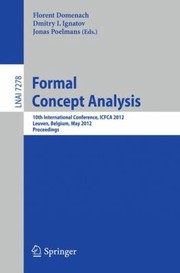 Cover of: Formal Concept Analysis 10th International Conference Icfca 2012 Leuven Belgium May 710 2012 Proceedings