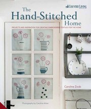 Cover of: The Handstitched Home Projects And Inspiration For Creating Embroidered Textiles For The Home by 