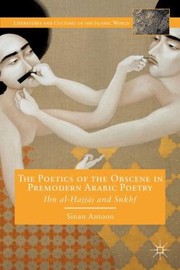 Cover of: The Poetics Of The Obscene In Premodern Arabic Poetry Ibn Alajjj And Sukhf