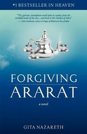 Forgiving Ararat A Novel by Gita Nazareth