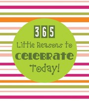 Cover of: 365 Little Reasons To Celebrate Today