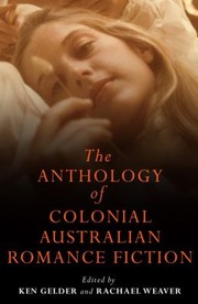 Cover of: The Anthology Of Colonial Australian Romance Fiction