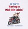 Cover of: So Youre Having A Midlife Crisis