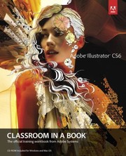 Adobe Illustrator Cs6 Classroom In A Book The Official Training Workbook From Adobe Systems by Adobe Creative Team