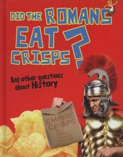 Cover of: Did The Romans Eat Crisps And Other Questions About History